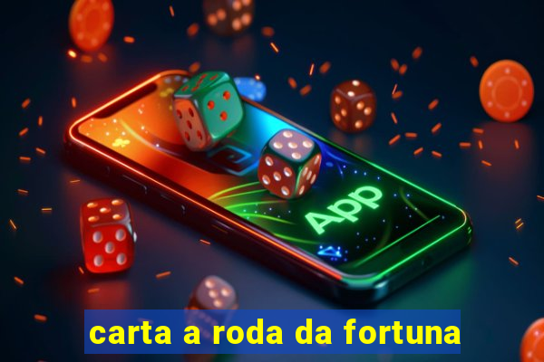 carta a roda da fortuna